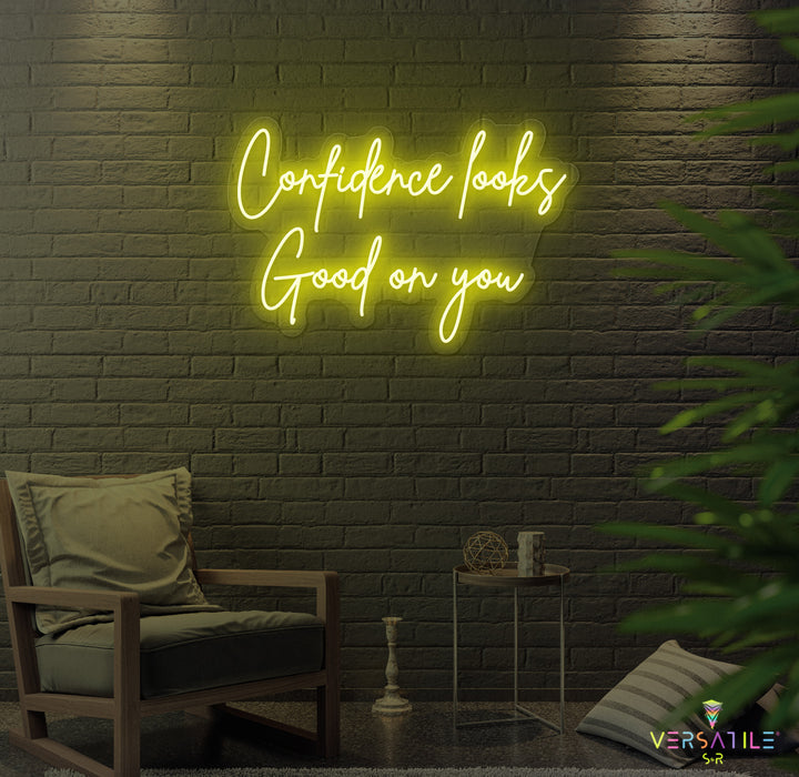 Confidence Looks Good On You Neon Sign