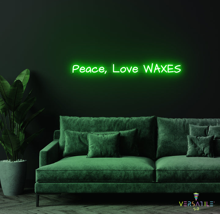 Peace, Love & Waxes Neon Sign