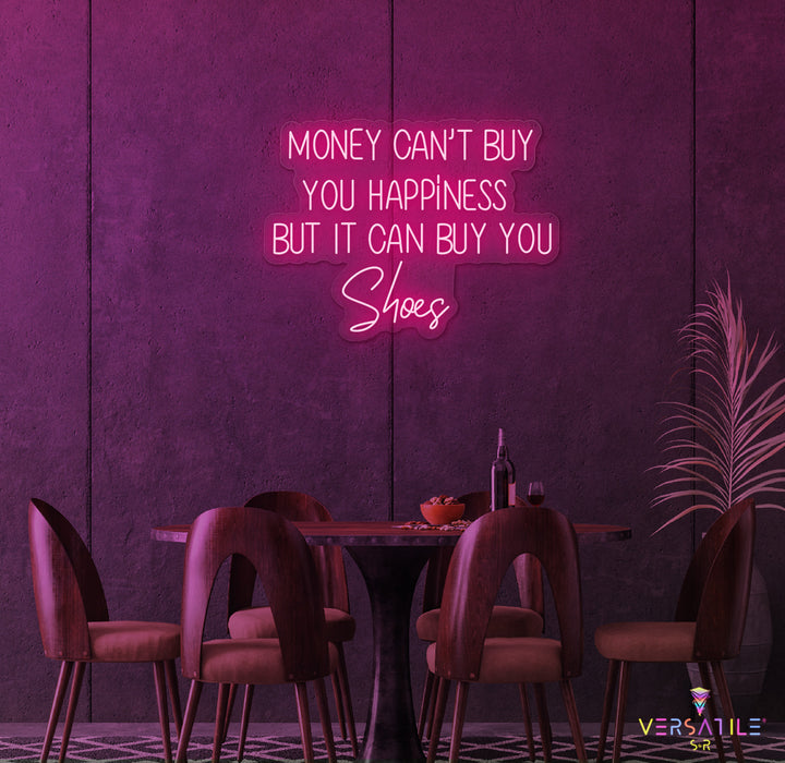Money Cant Buy Everything, But It Can Buy You Shoes Neon Sign