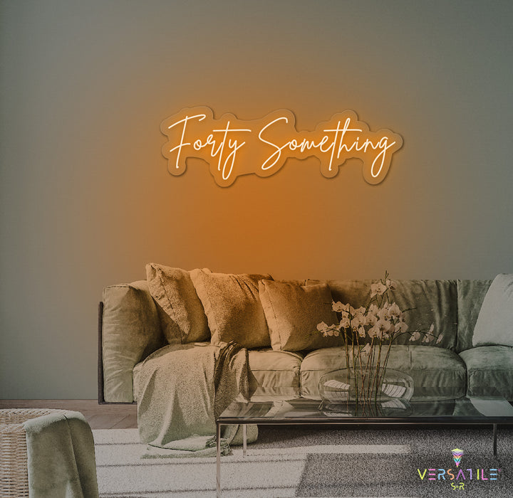 Forty Something Birthday Neon Sign