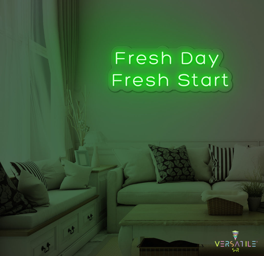 Fresh Day Fresh Start Neon Sign