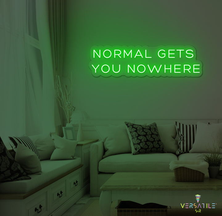 Normal Gets You Nowhere Neon Sign
