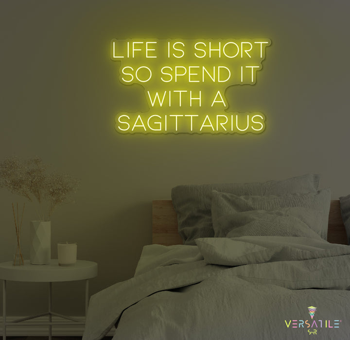 Life Is Short So Spend It With A Sagittarius Neon Sign