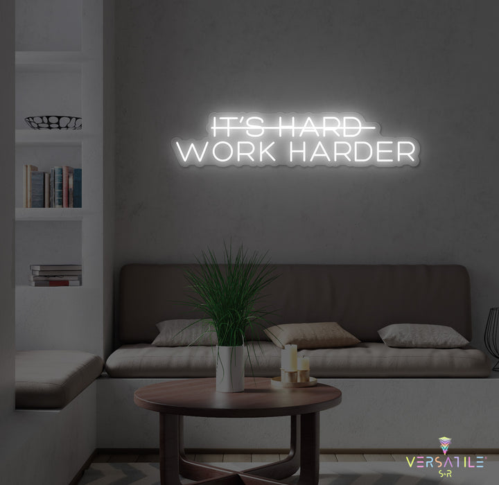 It's Hard, Work Harder Neon Sign
