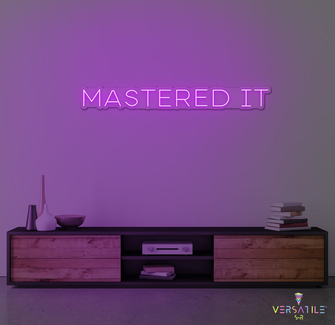 Mastered It Neon Sign