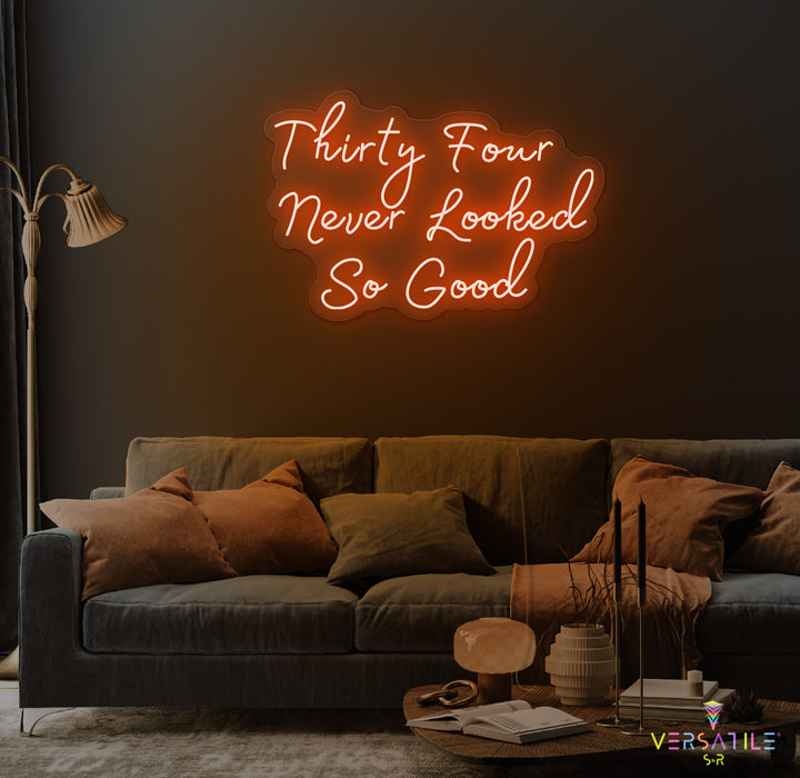 Thirty Four Never Looked So Good Birthday Neon Sign
