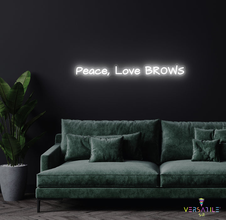 Peace, Love & Brows Neon Sign