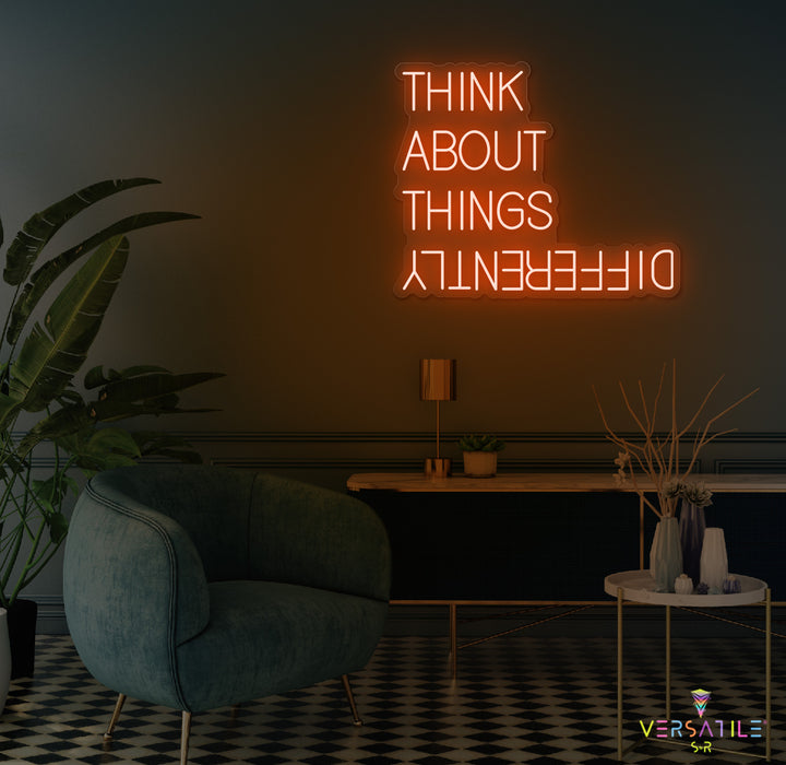Think About Things Differently Neon Sign