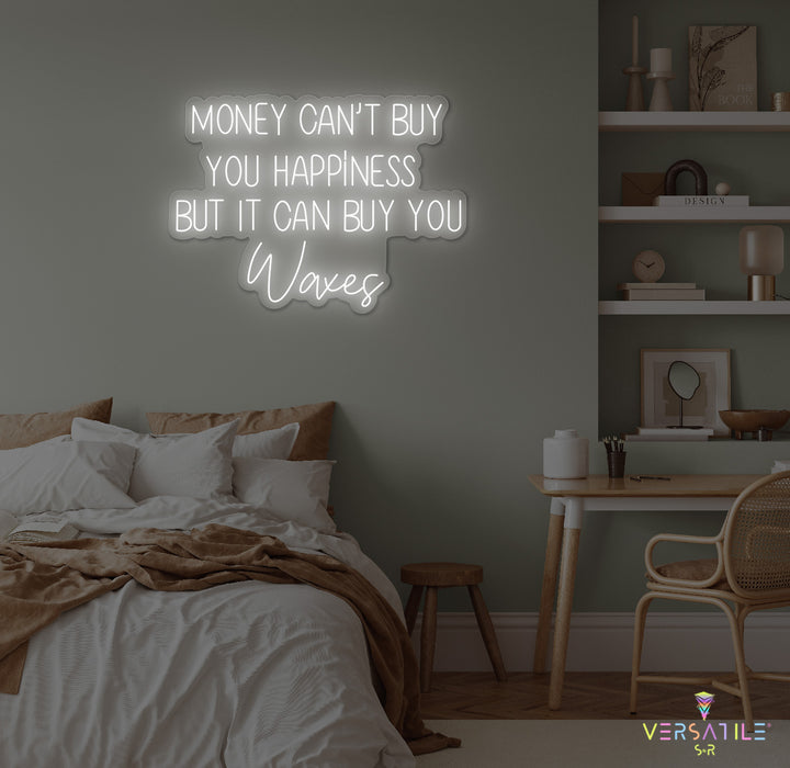 Money Cant Buy Everything, But It Can Buy You Waxes Neon Sign