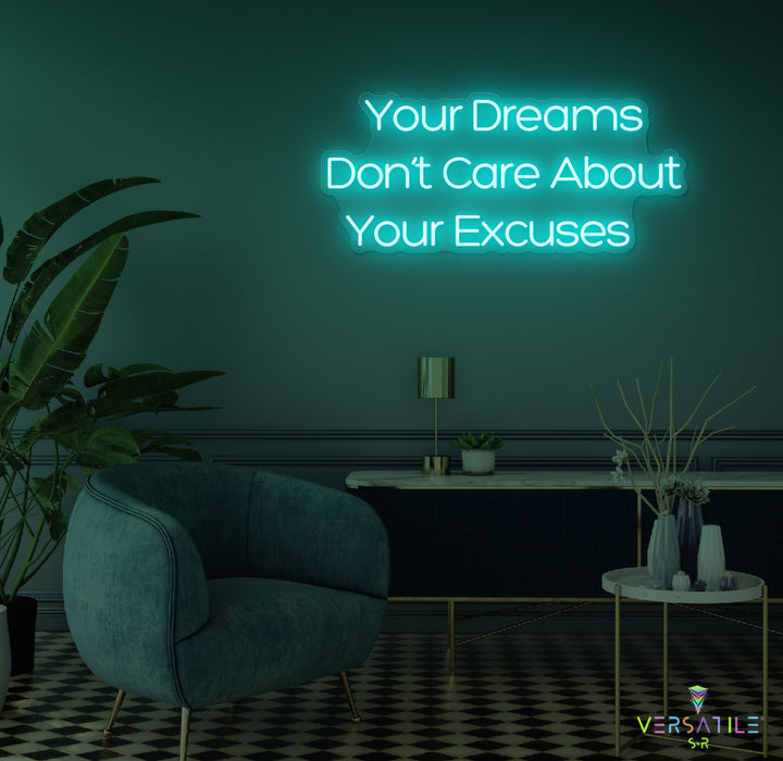 Your Dreams Don't Care About Your Excuses Neon Sign