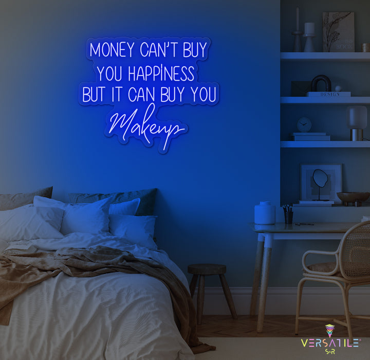 Money Cant Buy Everything, But It Can Buy You Makeup Neon Sign