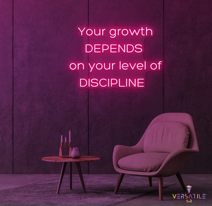 Your Growth Depends On Your Level Of Discipline Neon Sign