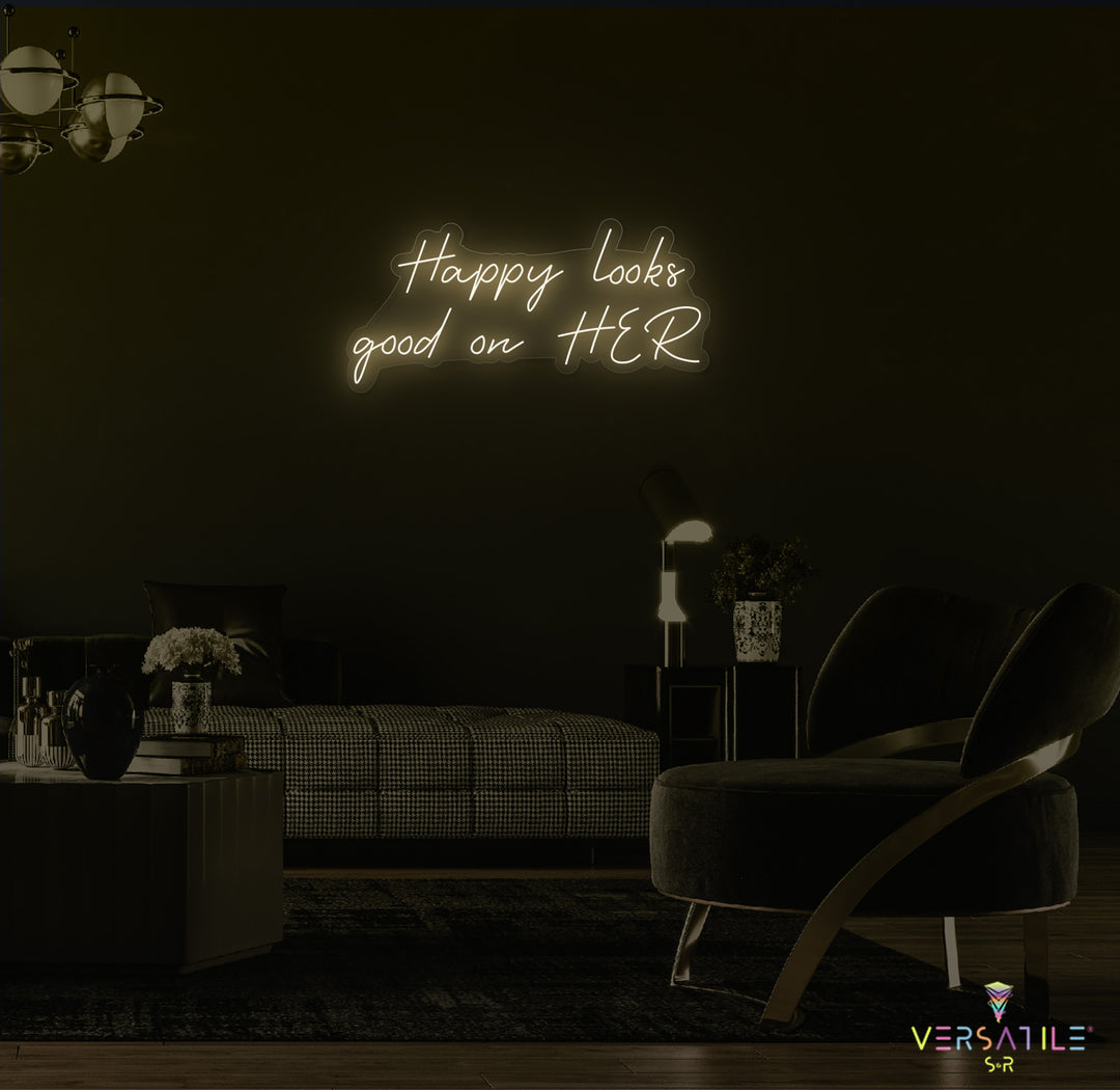 Happy Looks Good On HER Neon Sign