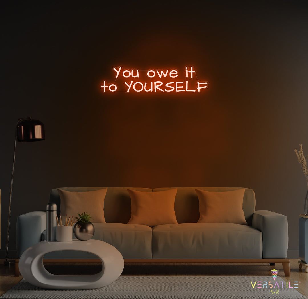 You owe it to YOURSELF Neon Sign