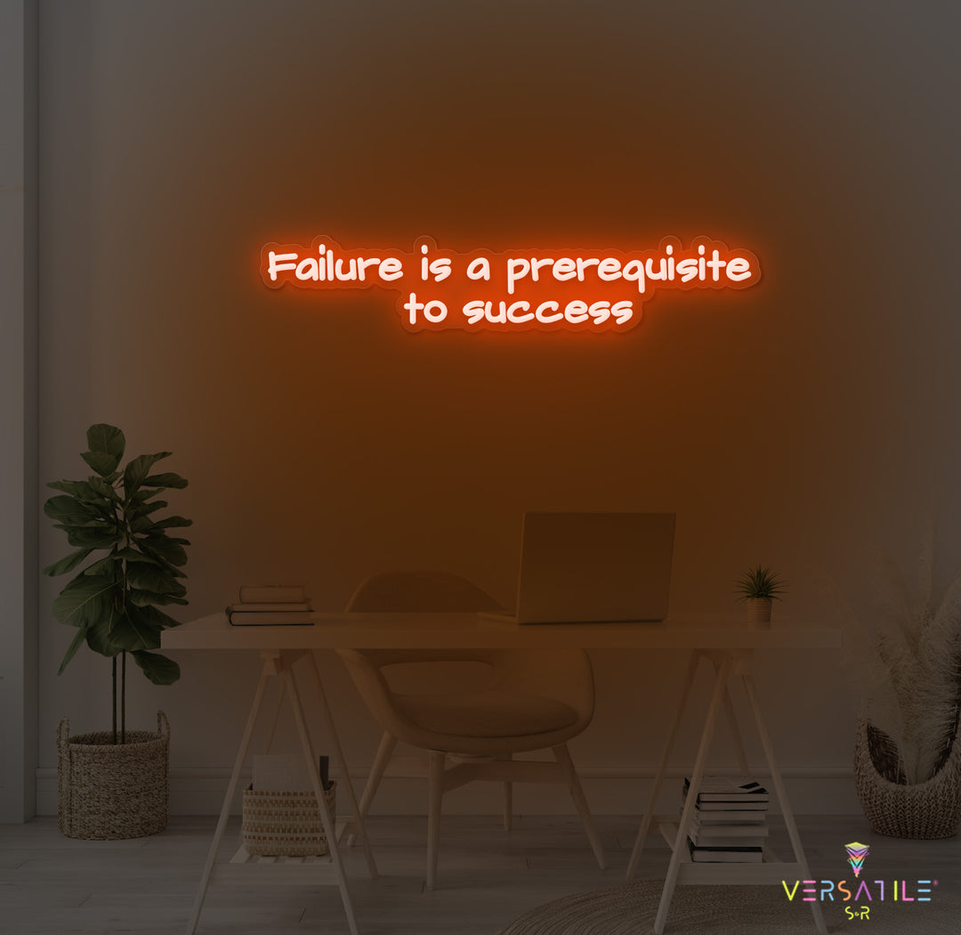 Failure Is A Prerequisite To Success Neon Sign