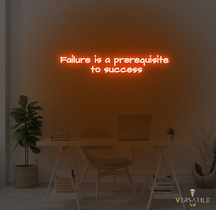 Failure Is A Prerequisite To Success Neon Sign