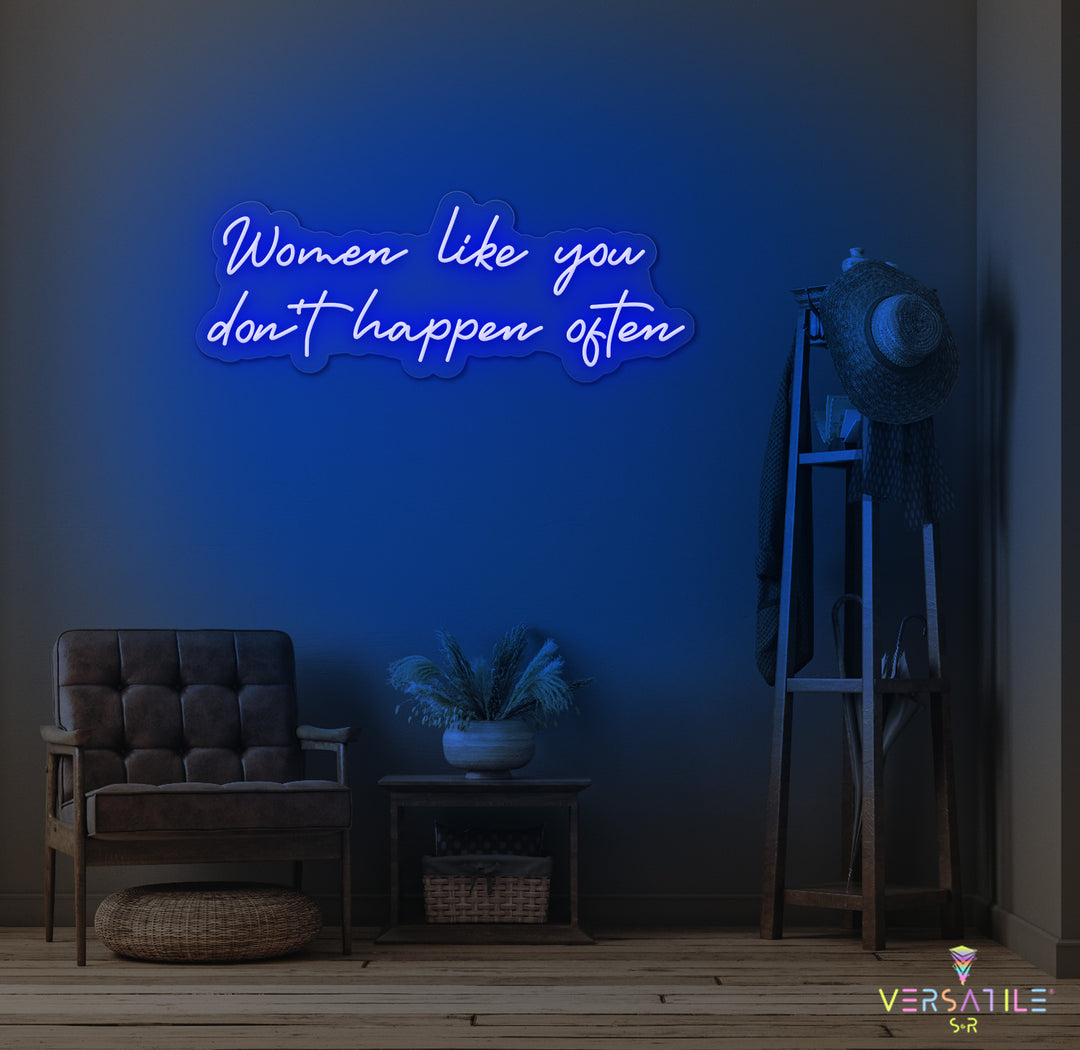 Women Like You Don't Happen Often Neon Sign