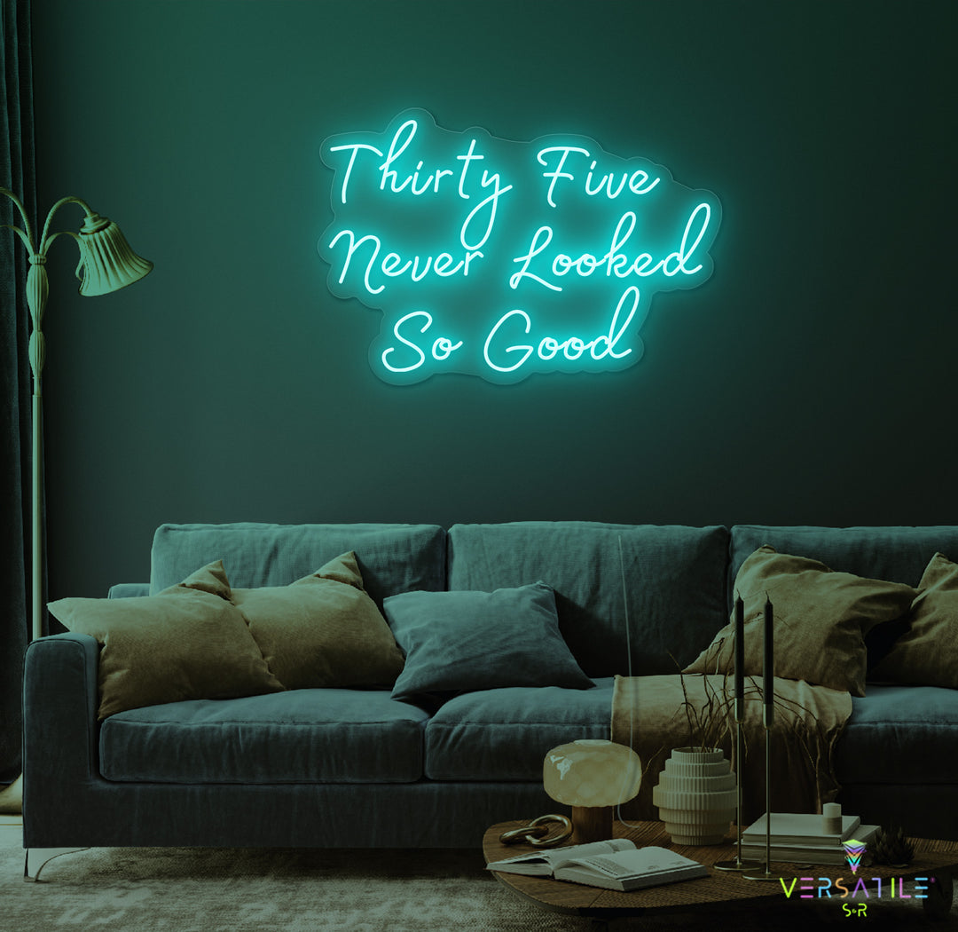 Thirty Five Never Looked So Good Birthday Neon Sign