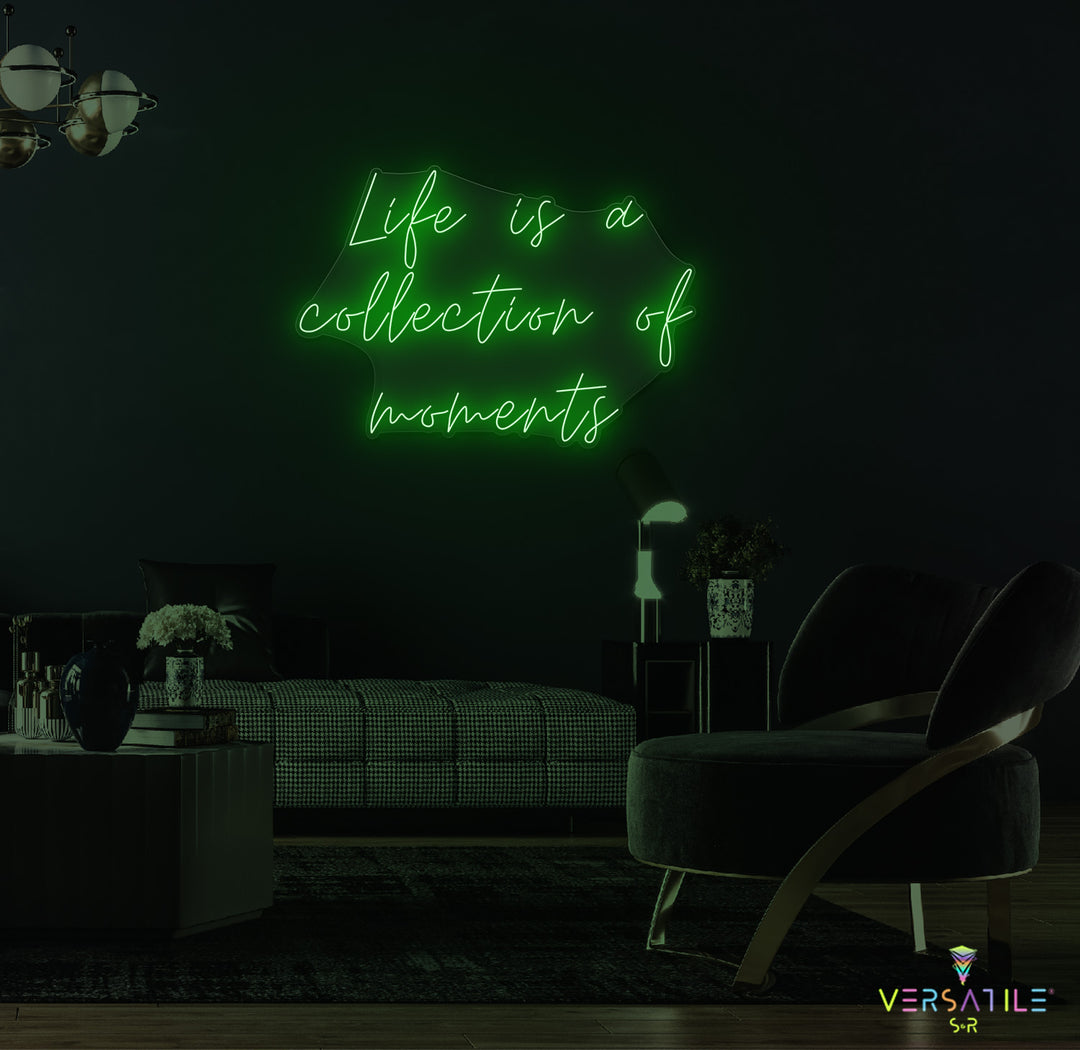 Life Is A Collection Of Moments Neon Sign