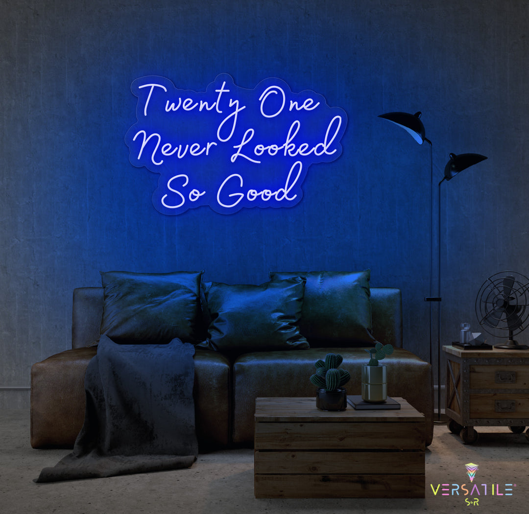 Twenty One Never Looked So Good Birthday Neon Sign