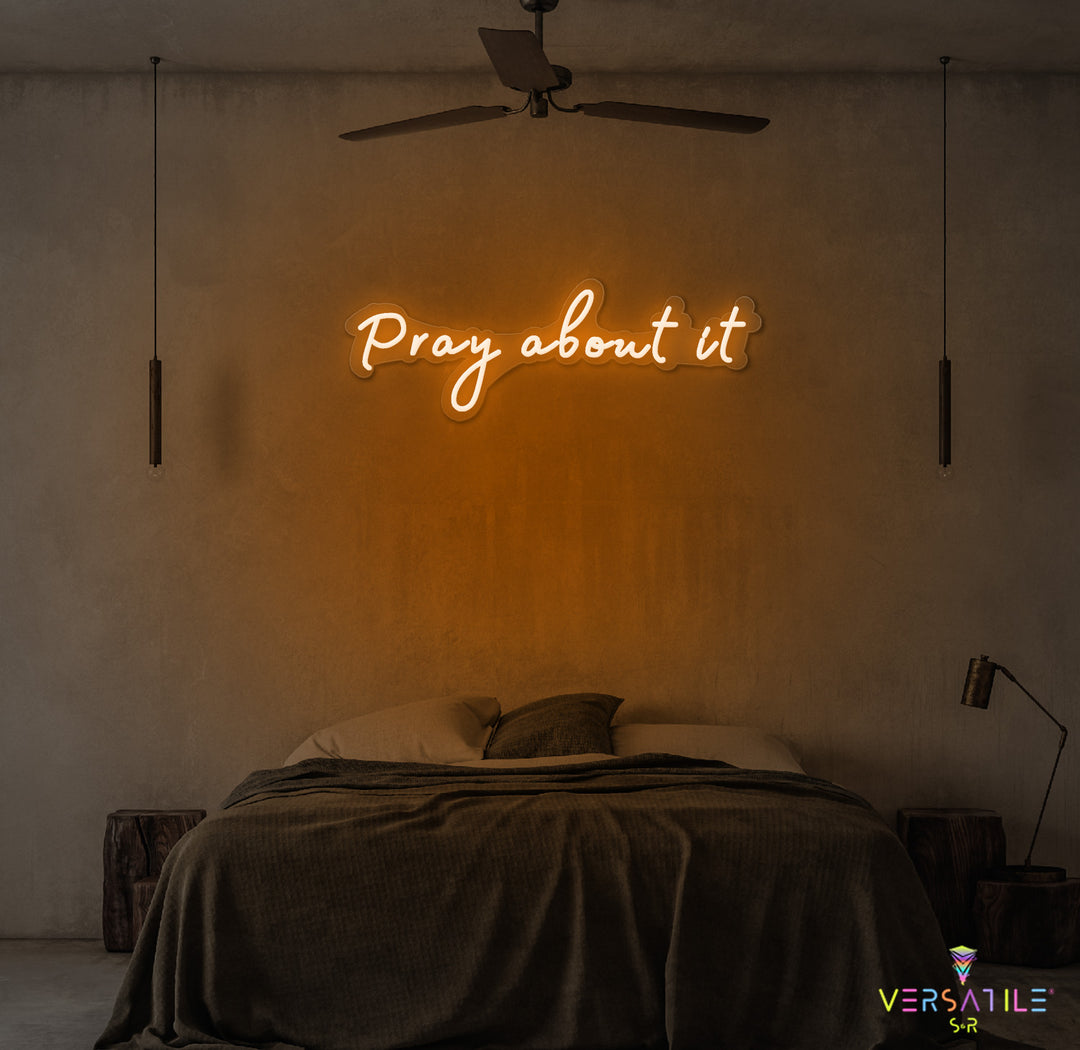 Pray About It Neon Sign