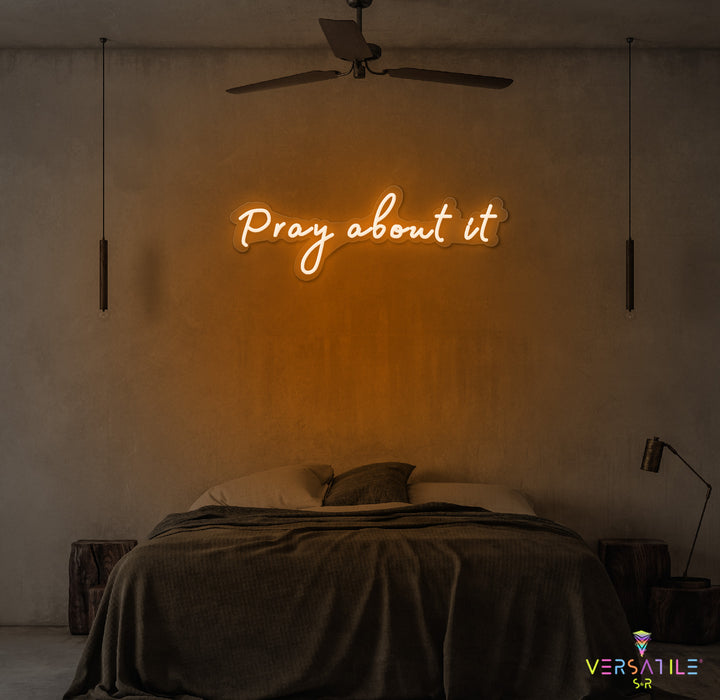 Pray About It Neon Sign