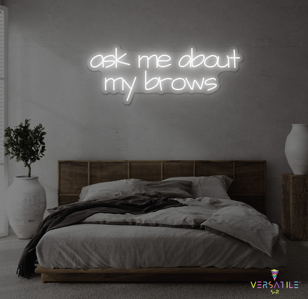 Ask Me About My Brows Neon Sign