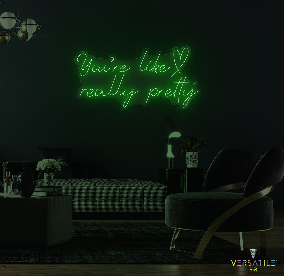 You're Like Really Pretty (Heart) Neon Sign