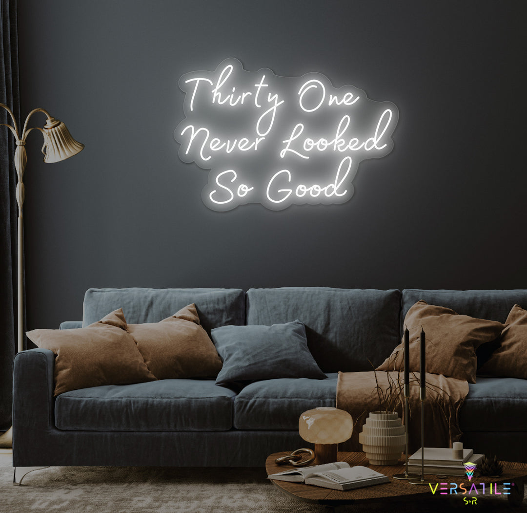 Thirty One Never Looked So Good Birthday Neon Sign