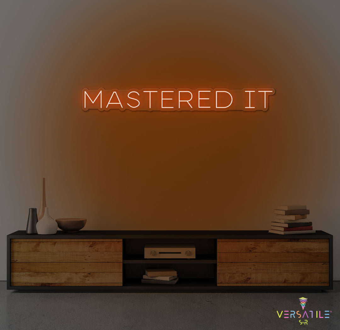 Mastered It Neon Sign