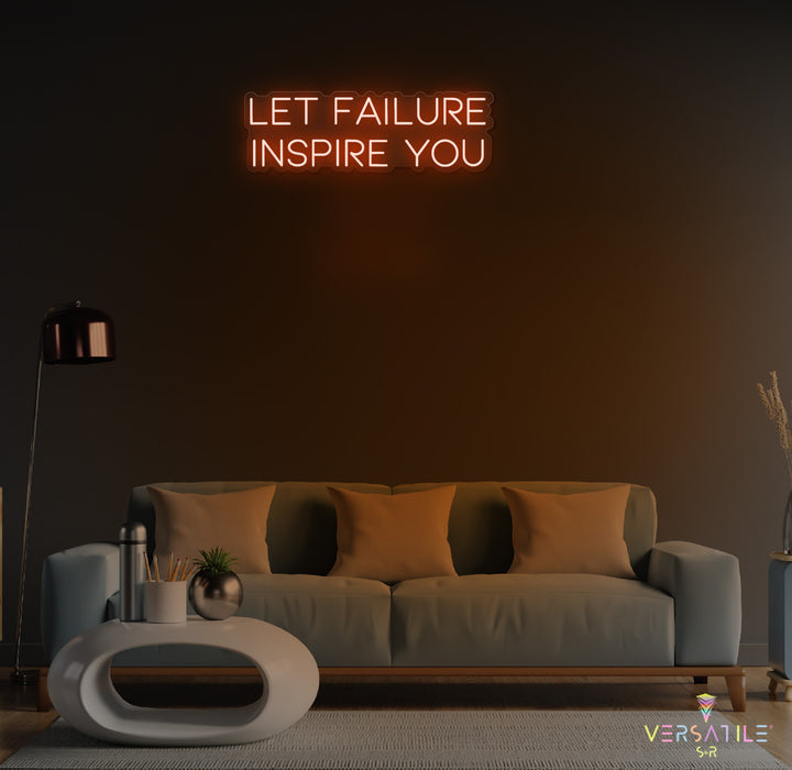 Let Failure Insprie You Neon Sign