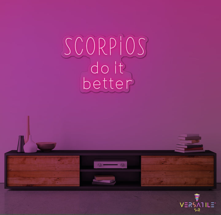 Scorpios Do It Better Neon Sign