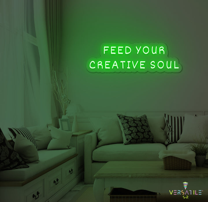 Feed Your Creative Soul Neon Sign