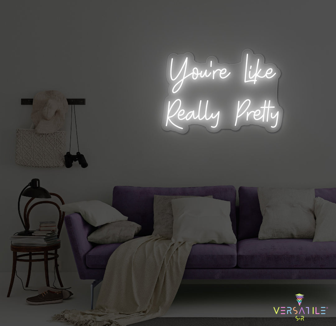 You’re Like Really Pretty Neon Sign