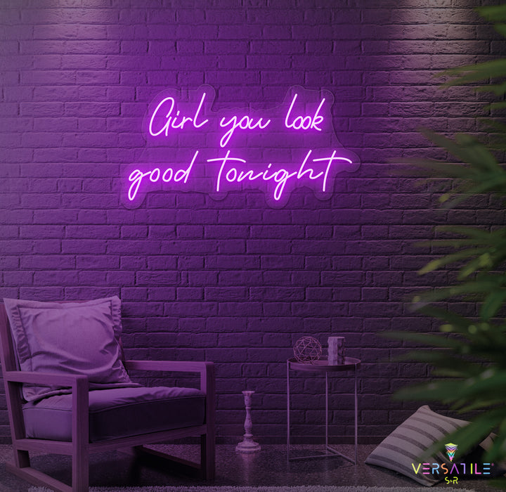 Girl You Look Good Tonight Neon Sign