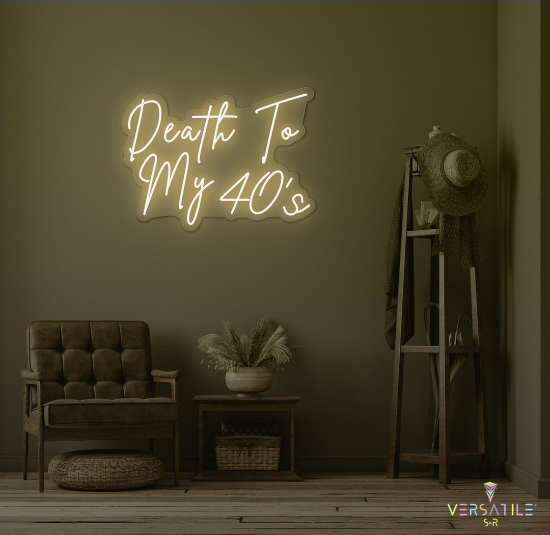 Death to my 40's Birthday Neon Sign