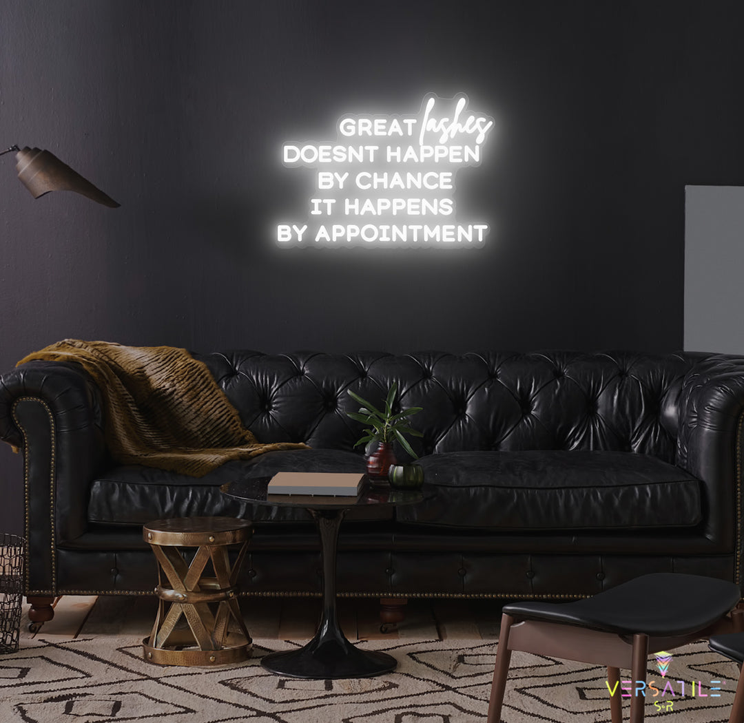 Great Lashes Doesn't Happen By Chance It Happens By Appointment Neon Sign