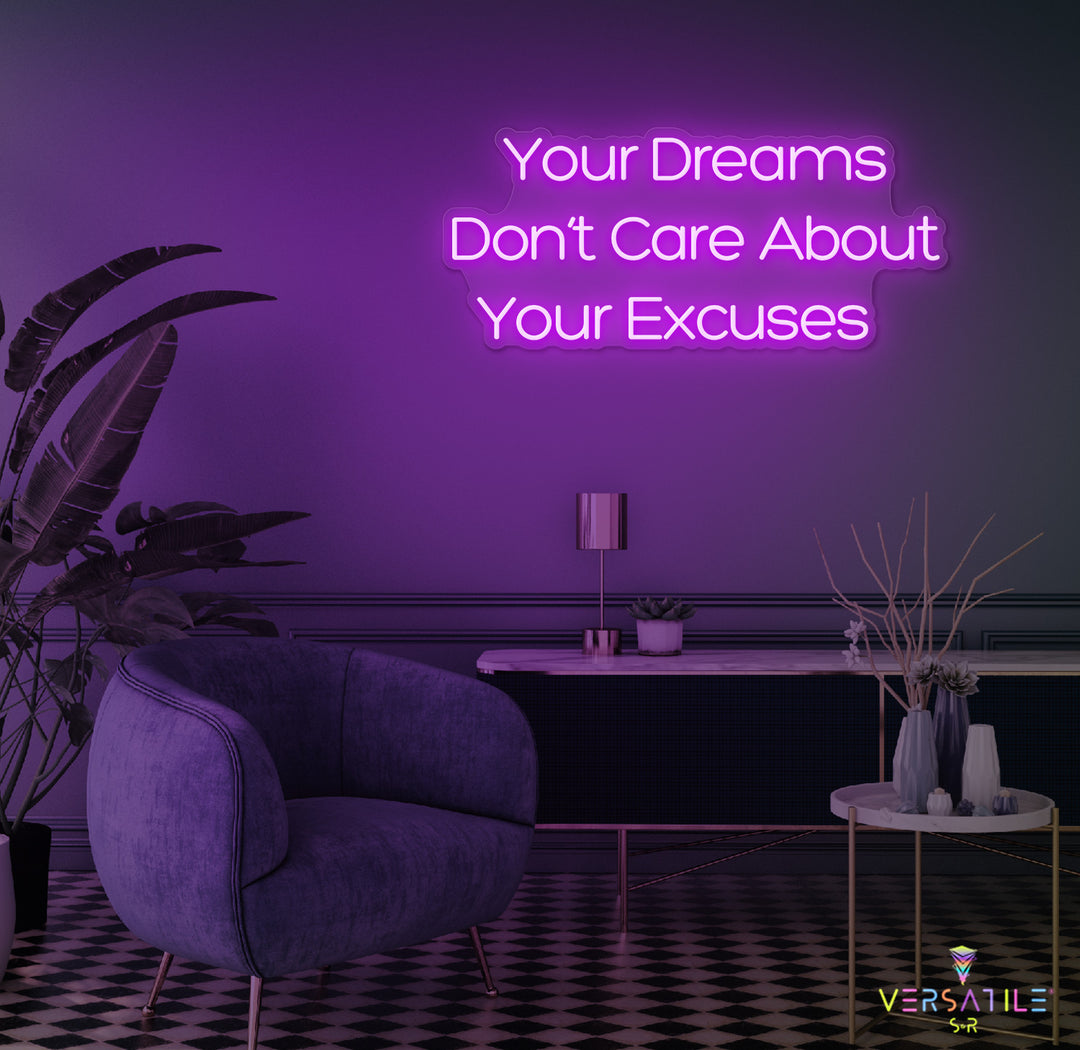 Your Dreams Don't Care About Your Excuses Neon Sign