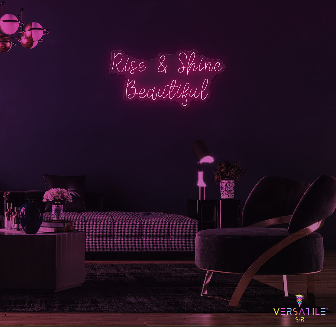 Rise & Shine Beautiful Neon Sign