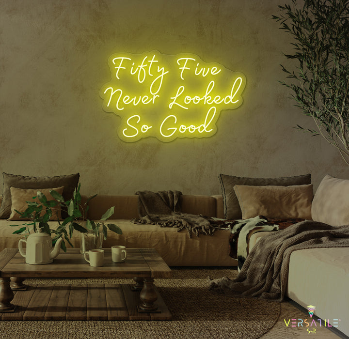 Fifty Five Never Looked So Good Birthday Neon Sign