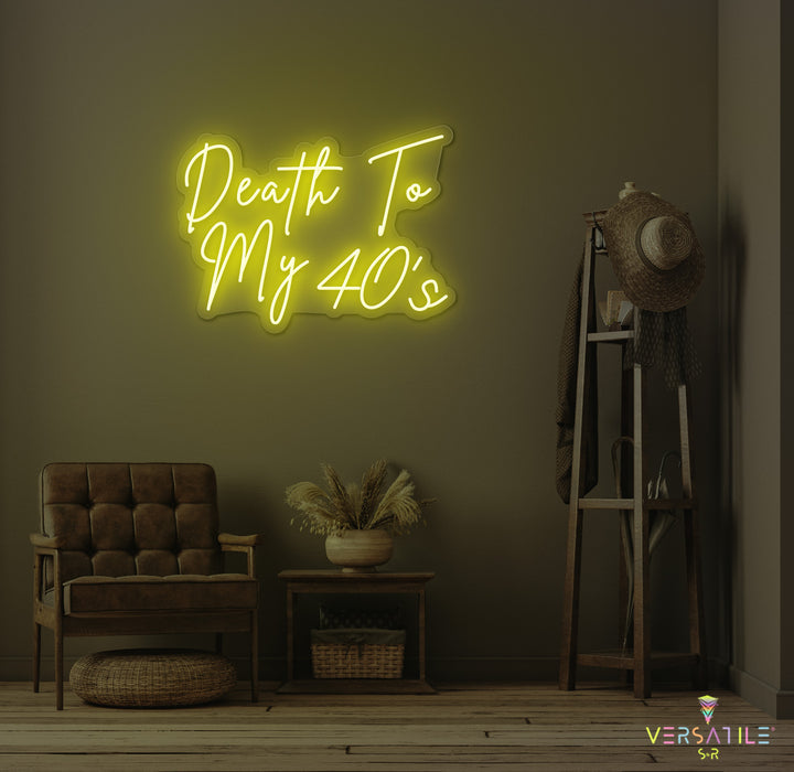 Death to my 40's Birthday Neon Sign