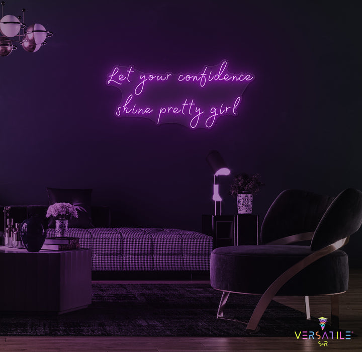 Let Your Confidence Shine Pretty Girl Neon Sign