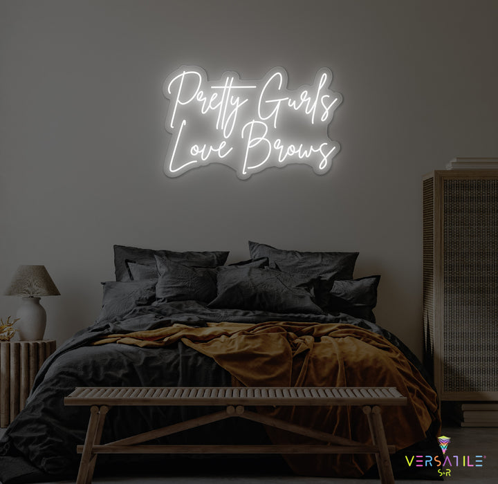 Pretty Gurls Love Brows Neon Sign