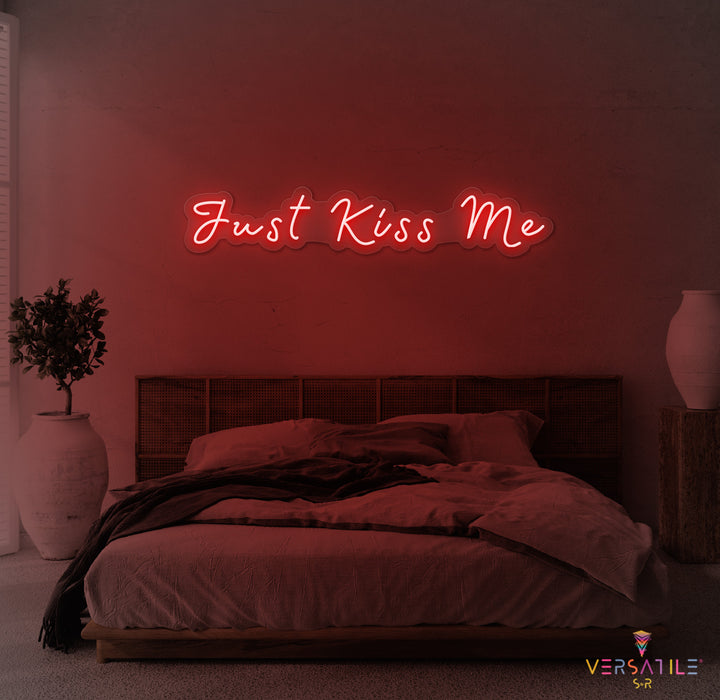 Just Kiss Me Neon Sign