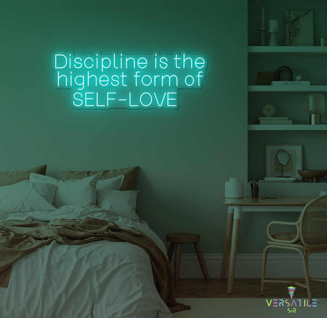 Discipline Is The Highest Form Of Self-Love Neon Sign