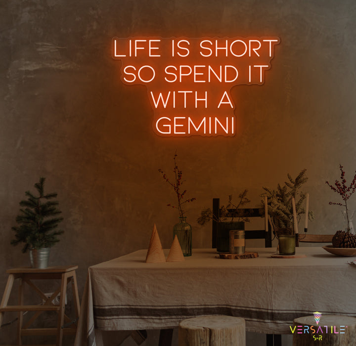 Life Is Short So Spend It With A Gemini Neon Sign
