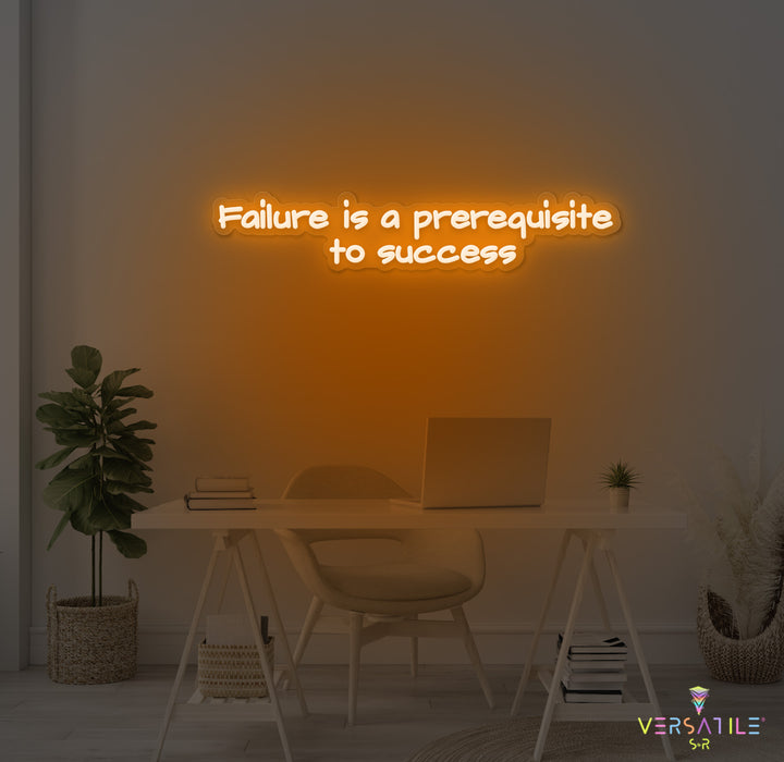 Failure Is A Prerequisite To Success Neon Sign