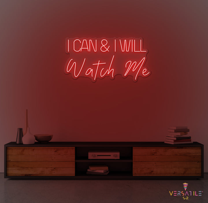 I Can And I Will WATCH ME Neon Sign