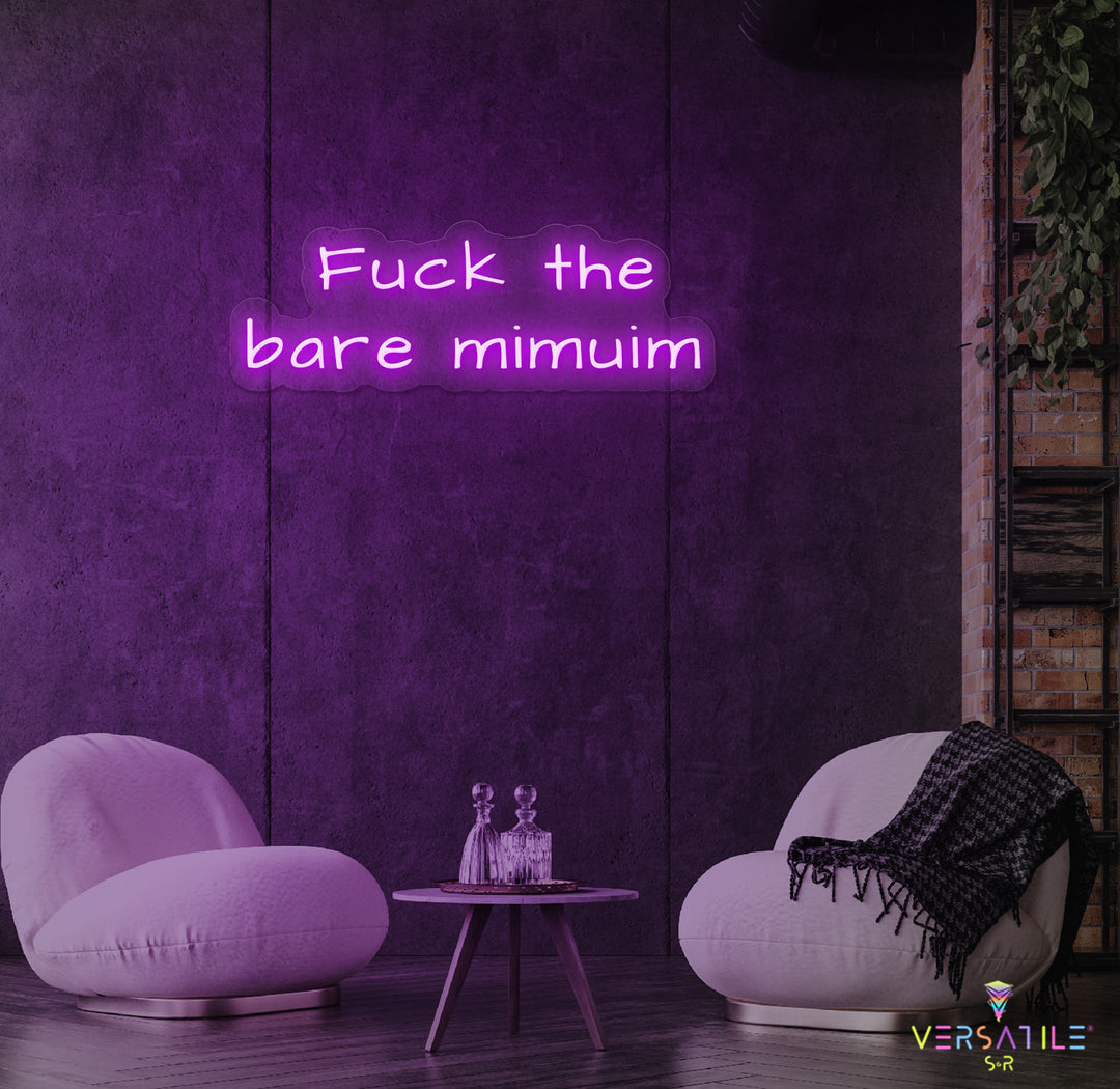 F*ck The Bare Minimum Neon Sign