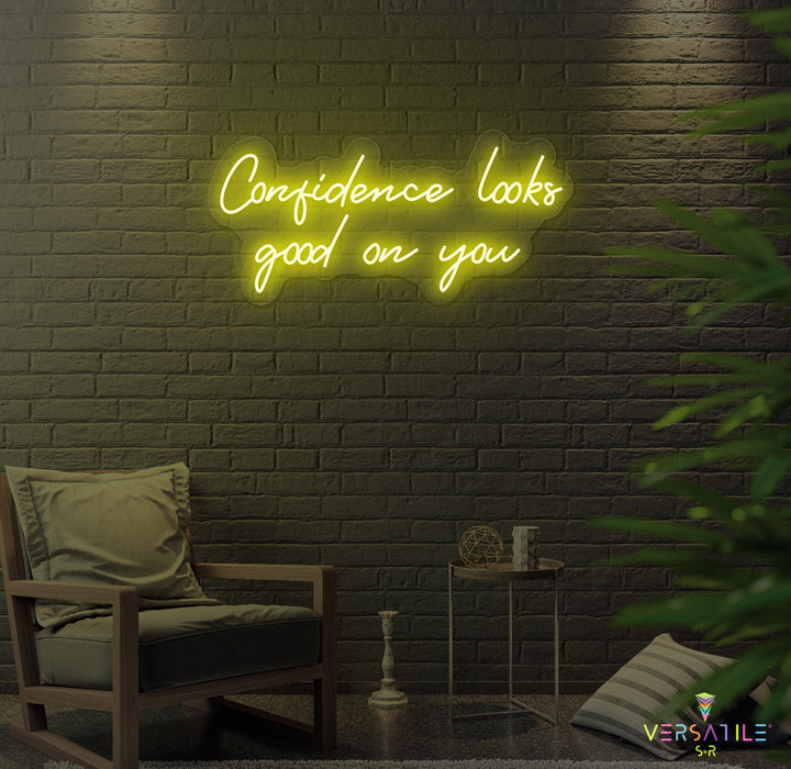 Confidence Looks Good On You Neon Sign